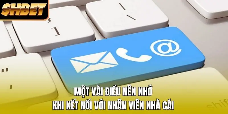Một vài điều nên nhớ khi kết nối với nhân viên nhà cái Một vài điều nên nhớ khi kết nối với nhân viên nhà cái