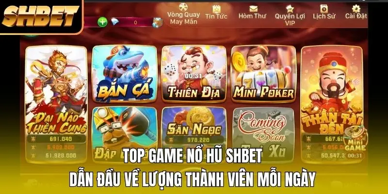 Top Game Nổ Hũ SHBET Dẫn Đầu Về Lượng Thành Viên Mỗi Ngày